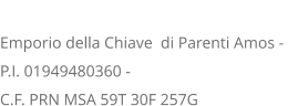 LEGAL NOTE Emporio della Chiave  di Parenti Amos -  P.I. 01949480360 -  C.F. PRN MSA 59T 30F 257G